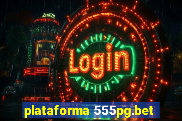 plataforma 555pg.bet